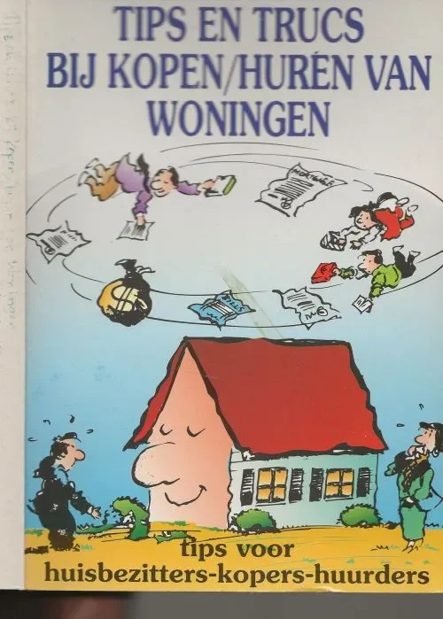 Tips en trucs bij kopen – huren van woningen Redactie Raadgevers Beperkt Aanbod