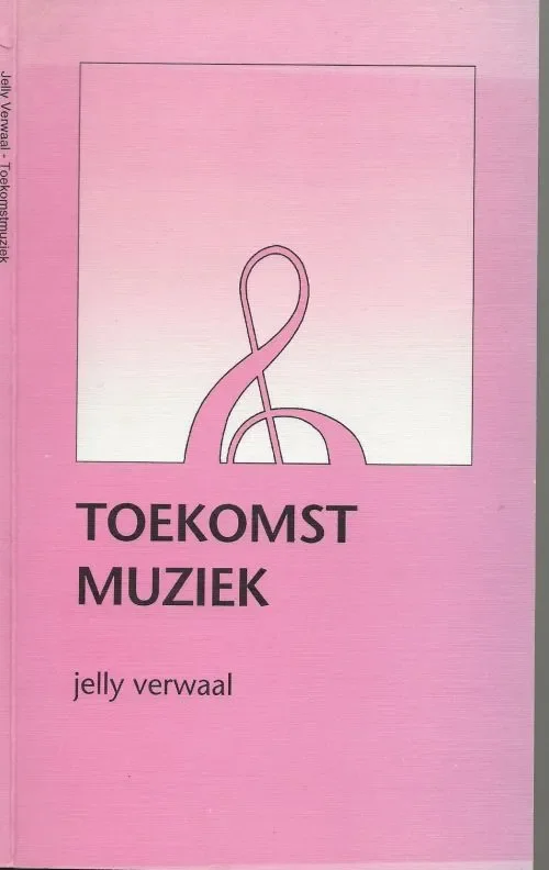 Toekomstmuziek Verwaal, Jelly .. Omslagontwerp : Casper C. Koolsbergen Direct Beschikbaar
