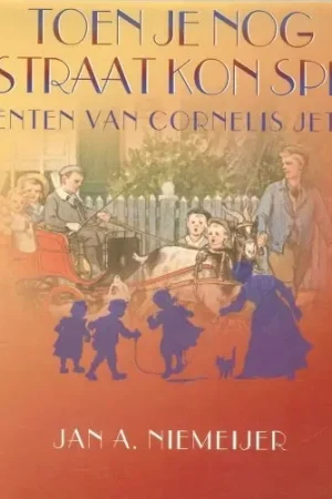 Toen je nog op straat kon spelen Jan.A. Niemeijer, Prenten van Cornelis Jetses Veilige Betaling