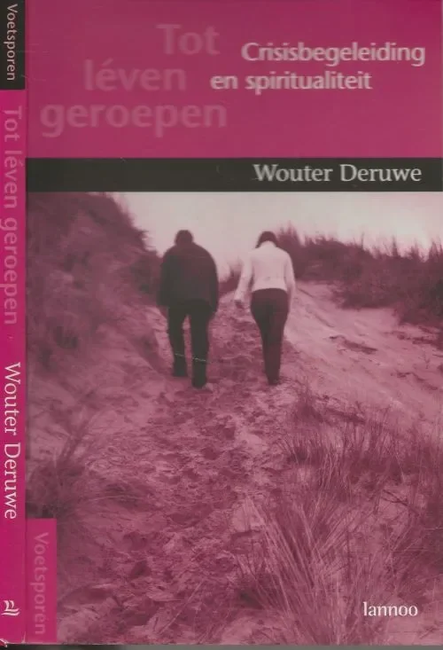 Op = Op Tot leven geroepenCrisisbegeleiding en spiritualiteitWouter Deruwe, Omslagfoto Keppie & Keppie