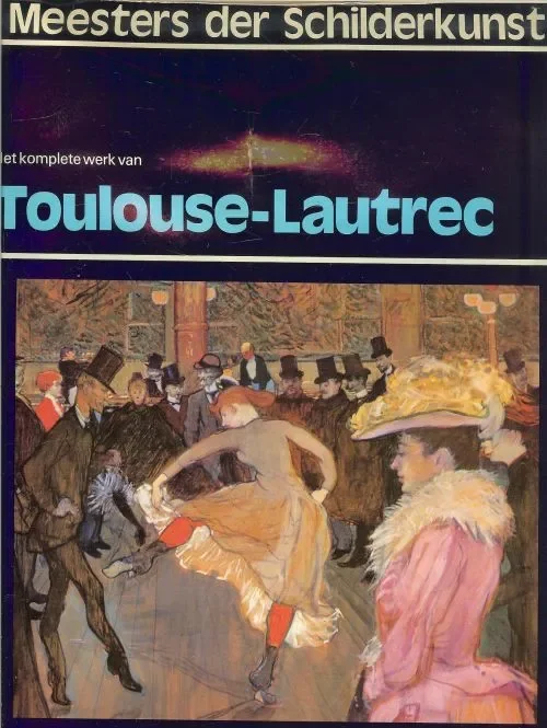 Betrouwbaar Toulouse-Lautrec .. Het komplete werk van Toulouse-Lautrec .. Alle tot nu toe bekende schilderijen van Toulouse-Lautrec .. met vele voorstudies en schetsen