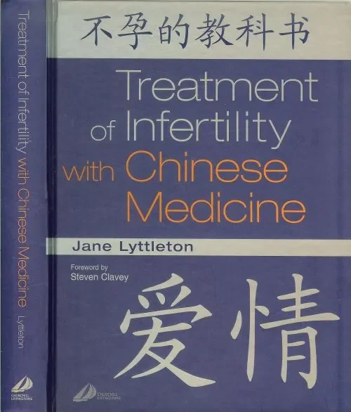 Tijdelijk Beschikbaar Treatment of Infertility with Chinese Medicine Jane Lyttleton, .. Foreword by Steven Clavey ..Associate Editor Karen Morley and Project Manager