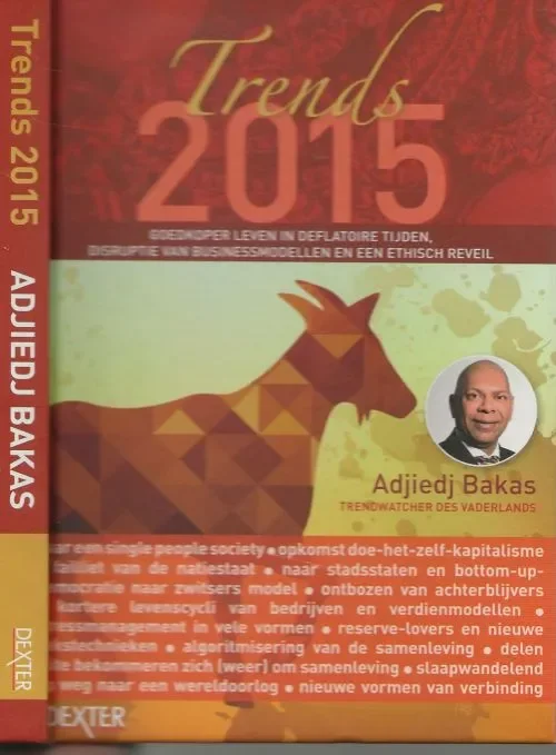 Meest Verkocht Trends 2015 Goedkoper leven in deflatoire, disruptie van businessmodellen en een ethisch reveil Adjiedj Bakas en Redactie Minne Buwalda Auteurs foto Avi Goodall