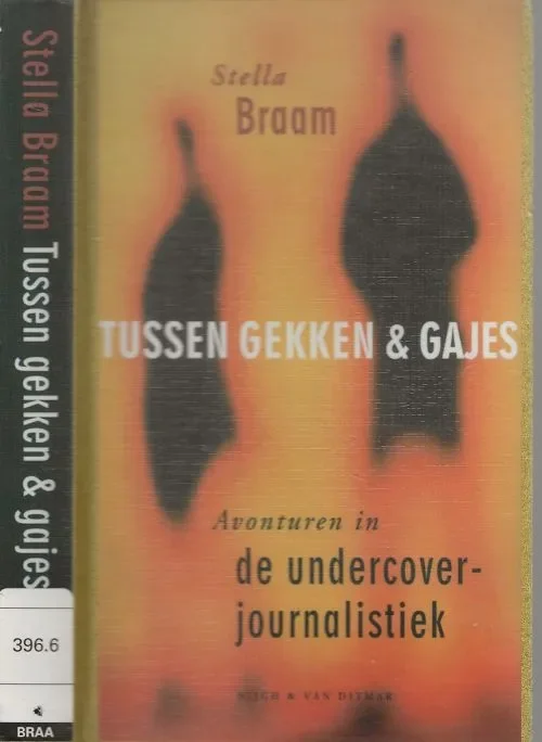 Fabrieksprijs Tussen Gekken & Gajes Avonturen in de undercoverjournalistiek Braam, Stella . Omslag Studio Ron van Roon te Amsterdam uit 2003