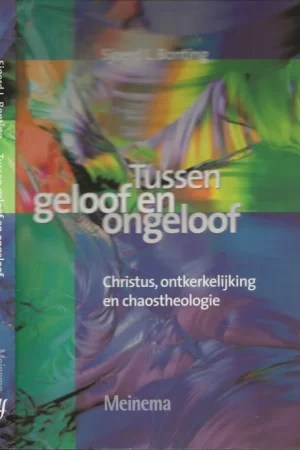Tussen Geloof En Ongeloof Christus, ontkerkelijking en chaostheologieSjoerd Bonting, S.L. Illustratie en Ontwerp omslag Studio Anton Sinke Nieuwerkerk aan de IJssel Bestel Nu