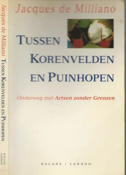 Shop Nu Tussen korenvelden en puinhopen Onderweg met Artsen zonder Grenzen Jacques de Milliano