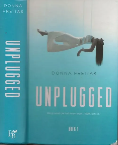 Dagaanbieding Unplugged Wil jij nooit dat het leven weer… 100% echt is? Boek1 Freitas, Donna Vertaling Mariella Manfre