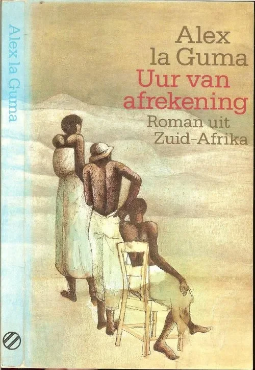 Uur van de afrekening Roman uit Zuid-Afrika Alex La Guma Omslag Peter van Hugten. Omslagillustratie Robert Nix Bestseller