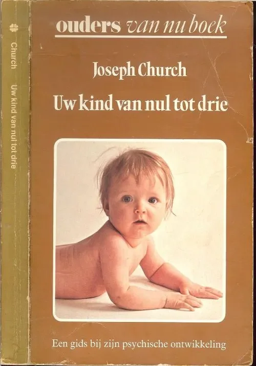 Uw kind van nul tot drie Church Joseph Nederlandse vertaling Hanneke van der Burg Oldenzijl Goedkoop