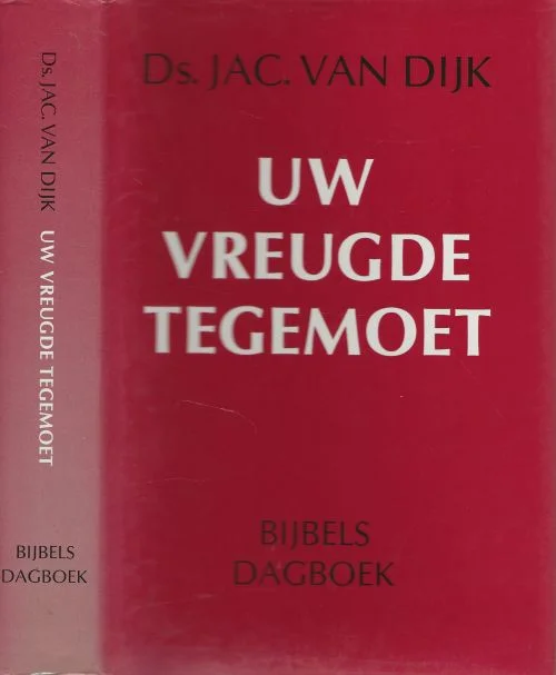 Finale Uitverkoop Uw Vreugde Tegemoet Bijbels Dagboek Dijk, Jac. Ds van