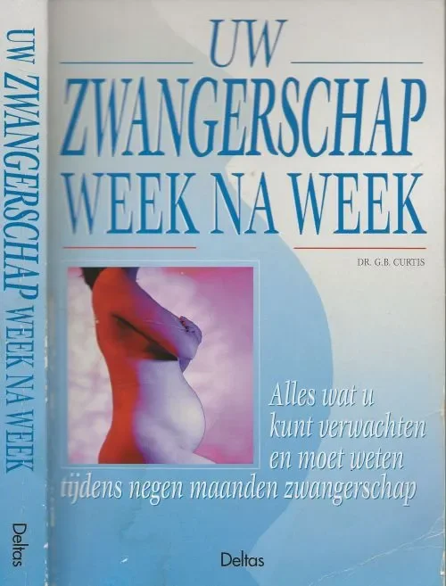 Populair Uw zwangerschap week na week – Glade.B. Curtis & Judith Schuler .. Illustrator: D. Fischer Nederlandse vertaling Sabine van Humbeeck