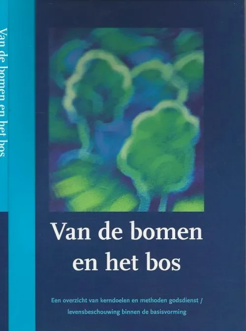 Van de Bomen en het Bos een overzicht van kerndoelen en methoden godsdienst – levensbeschouwing binnen de basisvorming Beperkt Aanbod