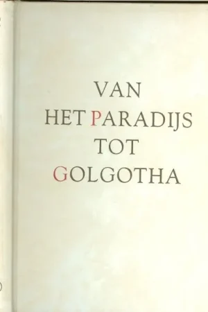Weekendaanbieding Van het Paradijs tot Golgotha.. De geschiedenis van de bijbelse wereld in woord en beeld , verduidelijkt met vele kaarten met een bijlage Bijbelse tekeningen van Rembrandt