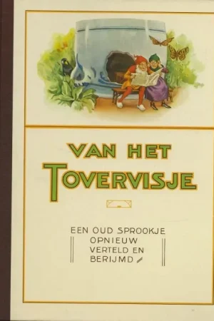Van het Tovervisje – Een oud sprookje opnieuw verteld en berijmd. L.C. Steenhuizen Piggelmee Rijk voorzien van kleuren illustraties. Koop Vandaag