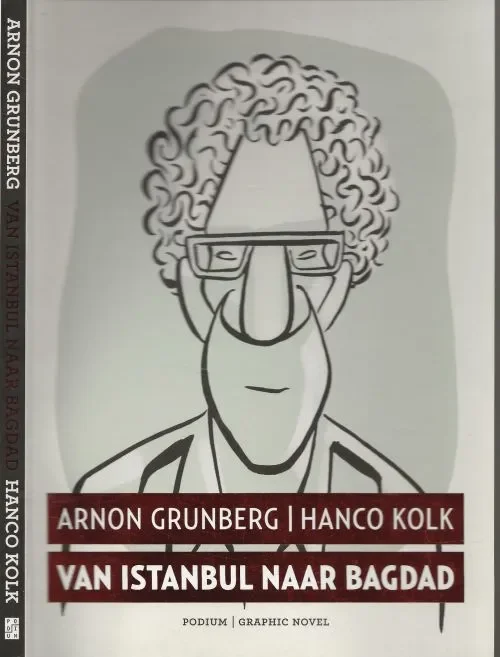 Beste Prijs Van Istanbul naar Bagdad Arnon Grunberg (Amsterdam, 1971) is een gevierde en vaak bekroonde romanschrijver Hanco Kolk