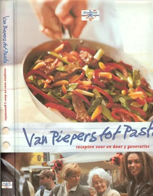 Van Piepers tot Pasta Recepten voor en door 3 generaties 75 Jaar Blue Band uit 1998 Betrouwbaar