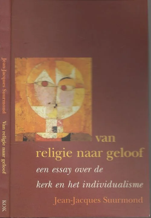 Hoge Kwaliteit Van religie naar geloof een essay over de kerk en het individualisme Jean-Jacques Suurmond Omslag Inge Steenhuis