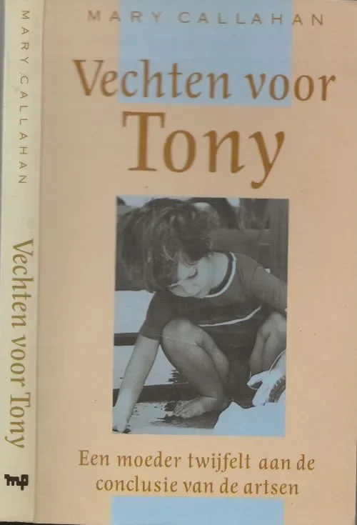 Bestseller Vechten voor Tony Een moeder twijfelt aan de conclusie van de ArtsenCallahan Mary Vertaling Eef-Swart-Herkenhoff