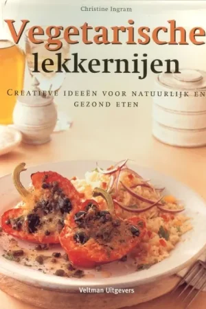 Vegetarische lekkernijen .. Creatieve ideeen voor natuurlijk en gezond eten Voordeelprijs