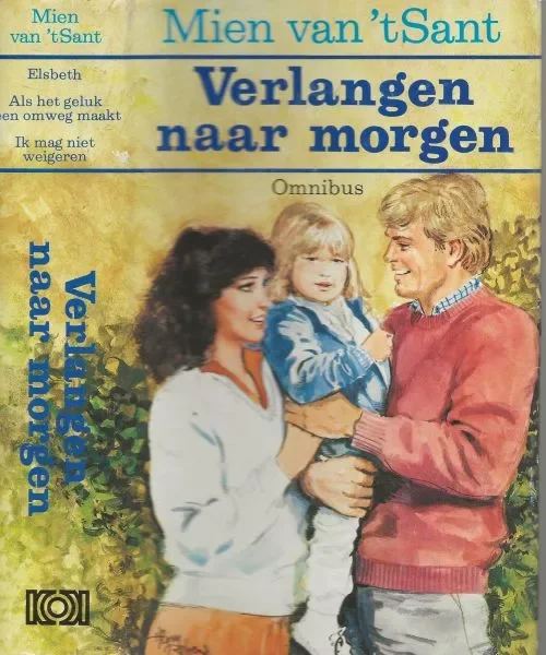Gratis Verzending VERLANGEN NAAR MORGEN Deze omnibus bevat : Elsbeth en Alshetgelukeen omweg maakt met Ik mag niet wijgeren Allemaal 2e Druk en van Mien van ’t Sant