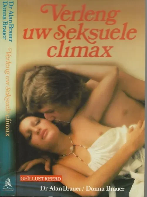 Verleng uw Seksuele Climax Brauer Dr. Alan Brouwer en Donna Brouwer Vertaling Henk Buijs Exclusieve Aanbieding