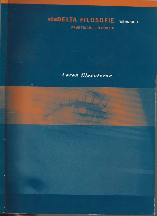 Viadelta filosofie Leren filosoferen Werkboek / praktische filosofie– Martin Slagter, en Sloerd Slater Basisontwerp Hans Gerritsen met Rita Ottink Snelle Levering