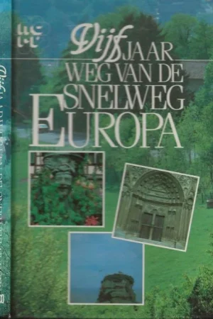 Vijf jaar weg van de snelweg Europa Cees Timmer Omslag en Layout Rob Lucas kaartjes zijn van Bas Mazur Gecertificeerd