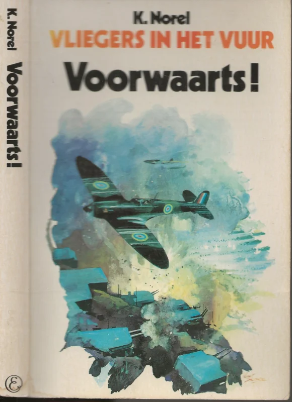 Vliegers in Het Vuur – Deel 3 : Voorwaarts ! De Nederlandse luchtmacht gedurende de oorlog 1940 – 1945 Laatste Kans