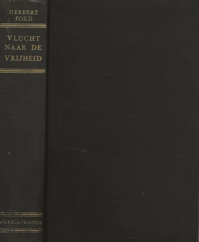 Weekendaanbieding Vlucht naar de Vrijheid Herbert Ford Met een voorwoord van Dr W.A. Visser ‘T Hooft