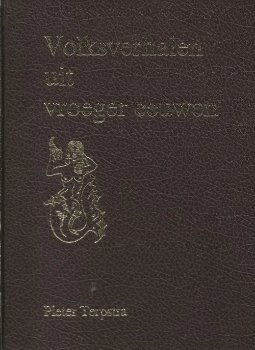 Hoge Kwaliteit Volksverhalen in vroeger eeuwen Pieter Terpstra Illustraties Jan Spies en Emily de Jong