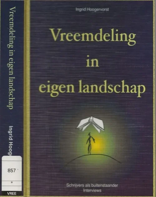 Laatste Kans Vreemdeling in eigen Landschap – Schrijvers als buitenstaander : InterviewsHoogervorst, Ingrid . Ontwerp Myosotis Vormgeving binnen werk Julie Bergen Foto’s Klaas Koppe