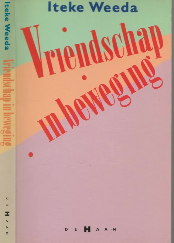 Vriendschap in beweging Iteke Weeda Omslagontwerp Marius van Leeuwen Uitverkoop
