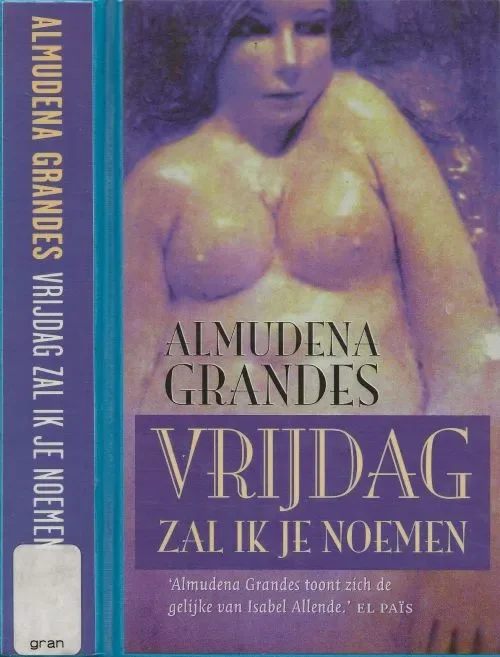 Vrijdag zal ik je NoemenGrandes, Almudena Omslagontwerp Erik Prinse Zaandam Foto Achterplaat Larry Mangino Populair
