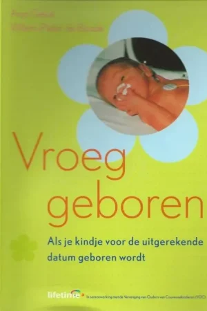 Vroeg Geboren Als je kindje voor de uitgerekende datum geboren wordtBoode, Willem – Pieter & Anjo Geluk . Met illustraties van Sytske van Gilse Met medewerking van Zita van der Heyden en Gert Jan van Steenbrugge Speciale Aanbieding