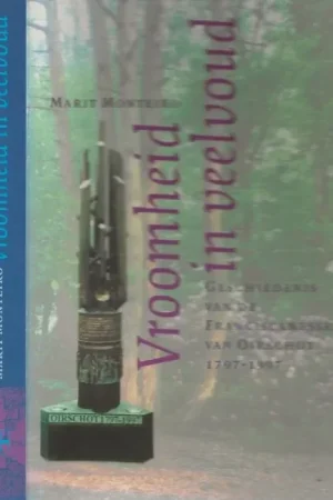 Gratis Verzending Vroomheid in Veelvoud Geschiedenis van de Franciscanessen van Oirschot 1797-1997 Monteiro, Marit. – Achtergrondfoto omslag : A.J.M. Buijnsters