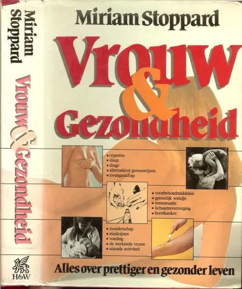 Vrouw en gezondheid Miriam Stoppard.. Vertaling Annelies Hazenberg Omslagontwerp Pieter van den Busken Lage Kosten