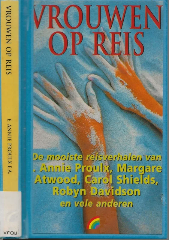 Vrouwen op Reis De beste reisverhalen van Robyn Davdson Margaret Atwood, Carol Shields, Annie Proulx en vele anderen Gratis Retour