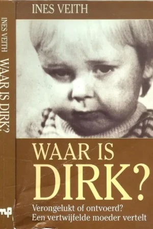 Waar is Dirk ? [Een waar gebeurd familiedrama Verongelukt of ontvoerd ? Een vertwijfelde Moeder vertelt Seizoensaanbieding