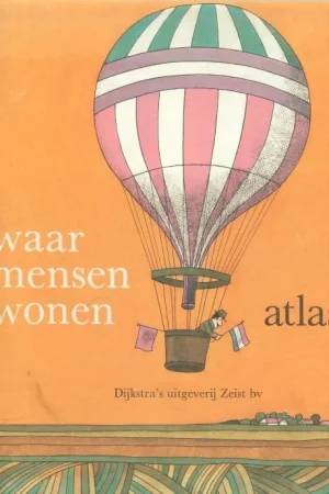 Dagaanbieding Waar mensen Wonen .. Atlas voor de hoogste klassen van het Basisonderwijs en de laagste klassen van het Voortgezet Onderwijs