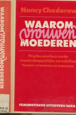 Waarom vrouwen Moederen Chodorow, Nancy. Vertaald door Marta Vooren Marjo Starink Vormgeving Tijdelijk Beschikbaar