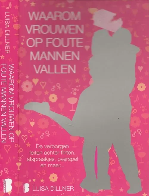 Waarom Vrouwen op Foute Mannen Vallen Dillner, Luisa Vertaling Carolien Metaal Omslagontwerp Studio Jan de Boer Veilige Betaling