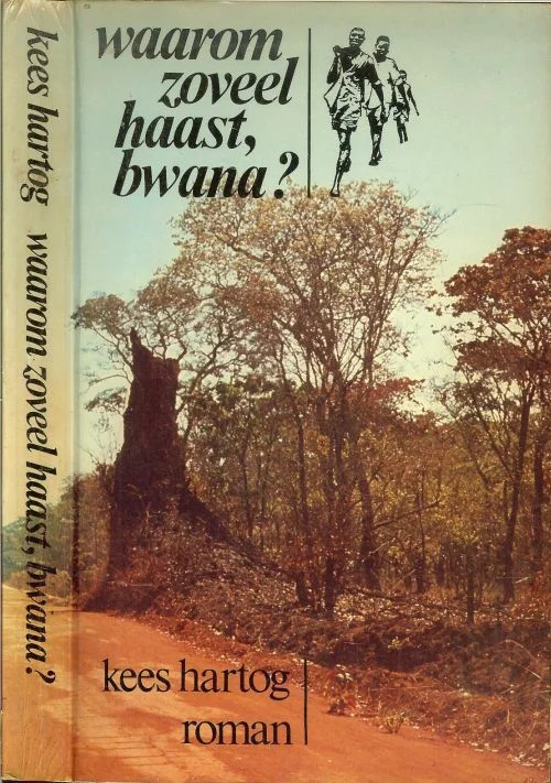 Waarom zoveel haast Bwana Roman over ontwikkelingshulp Hartog Kees Omslagfoto Kees Hartog in Afrika Koopje
