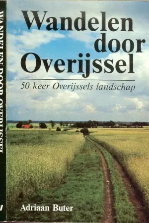 Wandelen door Overijssel 50 keer Overijssels landschap .. Wandelen kun je het hele Jaar Shop Nu