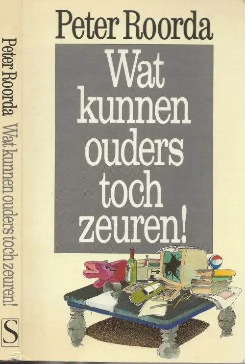 Wat kunnen ouders toch zeurenPeter Roorda Druk A.D. Druk Zeist Snelle Levering