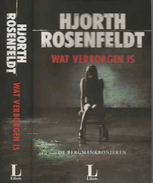 Wat Verborgen is Uit de Bergman KroniekenRosenfeldt, Hjorth, Rosenfeldt, Hans Vertaald door Geri de Boer Omslagontwerp Wil Immink Design Alleen Vandaag