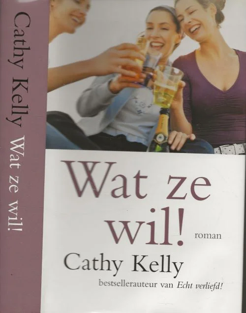 Wat ze wilCathy Kelly Vertaald door Toby Visser Omslagdia Gerry Images Korting