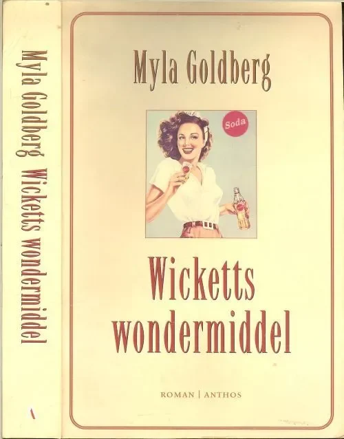 Alleen Vandaag Wicketts wondermiddel Goldberg, Myla .. Vertaald door : Wim Scherpenisse, Omslagontwerp Marry van Baar en Foto auteur Jerry Bauer