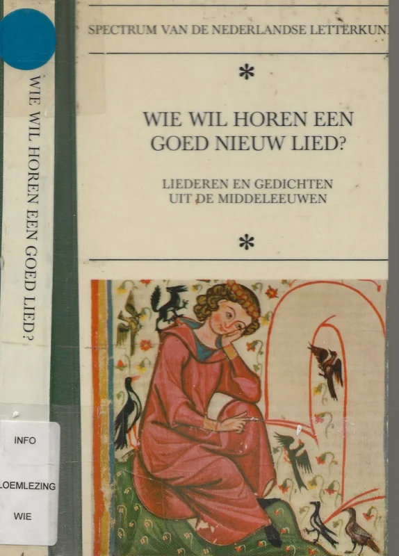 Wie wil horen een goed nieuw liedLiederen en gedichten uit de Middeleeuwen M.C.A. van der Heijden Goedkoop