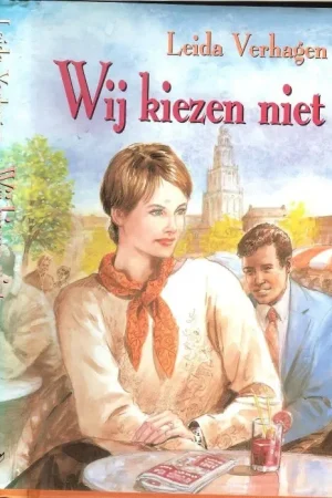 Wij kiezen niet Verhagen, Leida .. Omslagontwerp D.v.d. Pol Omslagbelettering Dik Hendriks Uitverkoop