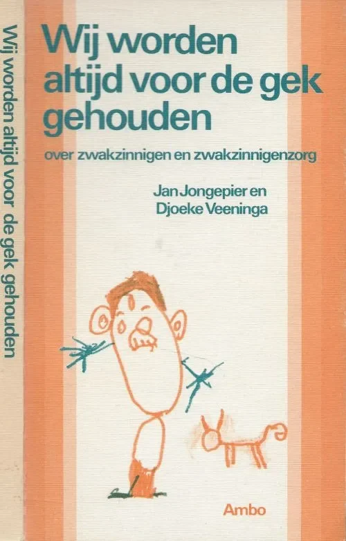 Wij worden altijd voor de gek gehouden over Zwakzinnigen en Zwakzinnigenzorg Jongepier Jan en Djoeke Veeninga Rechtstreeks Van De Fabrikant